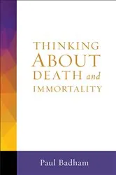 Book cover of Thinking About Death and Immortality by Paul Badham
