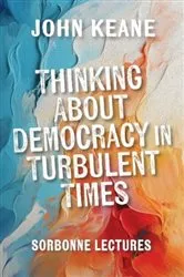 Book cover of Thinking About Democracy in Turbulent Times by John Keane