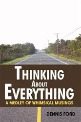 Book cover of Thinking About Everything by Dennis Ford