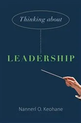 Book cover of Thinking about Leadership by Nannerl O. Keohane