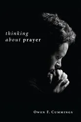 Book cover of Thinking about Prayer by Owen F. Cummings