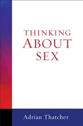 Book cover of Thinking About Sex by Adrian Thatcher