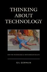 Book cover of Thinking about Technology by Gil Germain