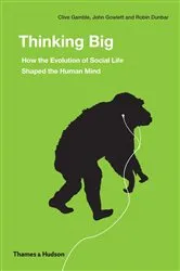 Book cover of Thinking Big: How the Evolution of Social Life Shaped the Human Mind by Robin Dunbar
