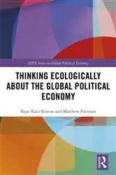Book cover of Thinking Ecologically About the Global Political Economy by Ryan Katz-Rosene