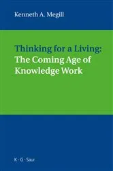 Book cover of Thinking for a Living: The Coming Age of Knowledge Work by Kenneth A. Megill