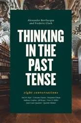 Book cover of Thinking in the Past Tense by Alexander Bevilacqua