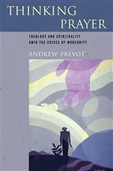 Book cover of Thinking Prayer by Andrew Prevot