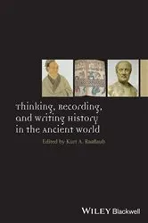 Book cover of Thinking, Recording, and Writing History in the Ancient World by Kurt A. Raaflaub
