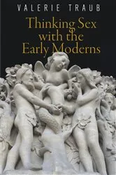 Book cover of Thinking Sex with the Early Moderns by Valerie Traub