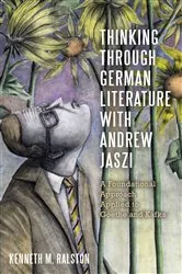 Book cover of Thinking Through German Literature with Andrew Jaszi by Kenneth M. Ralston