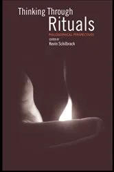 Book cover of Thinking Through Rituals by Kevin Schilbrack