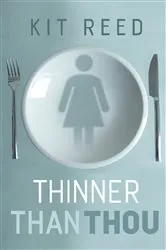 Book cover of Thinner Than Thou by Kit Reed