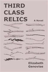 Book cover of Third Class Relics by Elizabeth Genovise