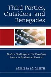 Book cover of Third Parties, Outsiders, and Renegades by Melissa M. Smith