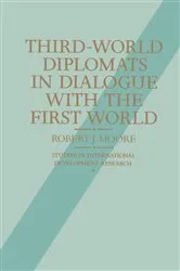 Book cover of Third-World Diplomats in Dialogue with the First World by Robert J. Moore