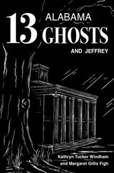Book cover of Thirteen Alabama Ghosts and Jeffrey by Kathryn Tucker Windham