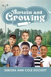Book cover of Thirteen and Growing by Debora Ann C. Dockett