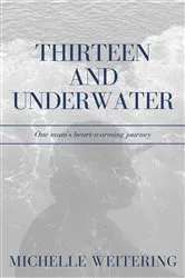 Book cover of Thirteen and Underwater by Michelle Weitering