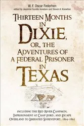 Book cover of Thirteen Months in Dixie, or, the Adventures of a Federal Prisoner in Texas by Jeaninne Surette Honstein
