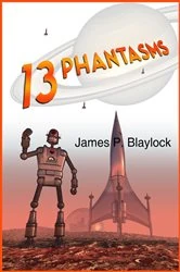 Book cover of Thirteen Phantasms by James P. Blaylock