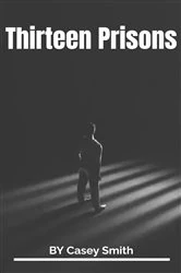 Book cover of Thirteen Prisons by Casey Smith