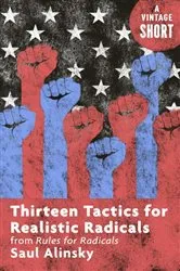 Book cover of Thirteen Tactics for Realistic Radicals by Saul Alinsky