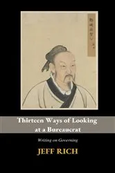 Book cover of Thirteen Ways of Looking at a Bureaucrat by Jeff Rich
