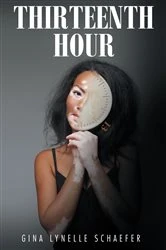 Book cover of Thirteenth Hour by Gina Lynelle Schaefer
