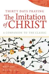 Book cover of Thirty Days Praying The Imitation of Christ by Unknown