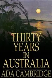 Book cover of Thirty Years In Australia by Ada Cambridge