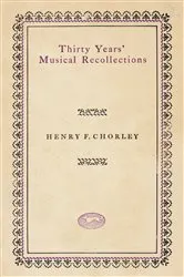 Book cover of Thirty Years' Musical Recollections by Henry F. Chorley