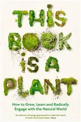 Book cover of This Book is a Plant by Wellcome Collection