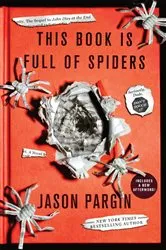 Book cover of This Book Is Full of Spiders by Jason Pargin