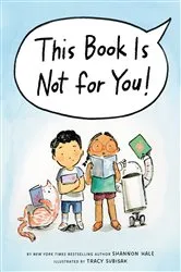 Book cover of This Book Is Not for You! by Shannon Hale