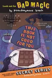 Book cover of This Book Is Not Good For You by Pseudonymous Bosch