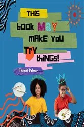 Book cover of This Book May Make you Do Things by Thembi Palmer