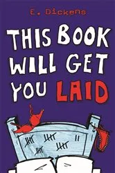 Book cover of This Book Will Get You Laid by Emma Dickens