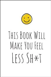 Book cover of This Book Will Make You Feel Less Sh*t by Summersdale Publishers
