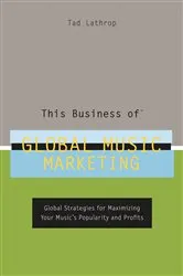Book cover of This Business of Global Music Marketing by Tad Lathrop