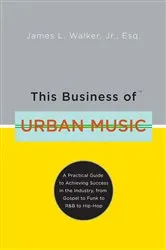 Book cover of This Business of Urban Music by James Walker