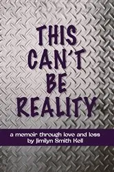 Book cover of THIS CAN'T BE REALITY by Jimilyn Smith Kell