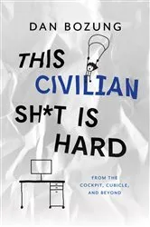 Book cover of This Civilian Sh*t is Hard by Dan Bozung