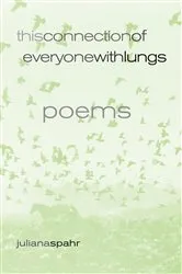 Book cover of This Connection of Everyone with Lungs by Juliana Spahr