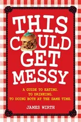 Book cover of This Could Get Messy by James Wirth