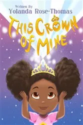 Book cover of This Crown Of Mine by Yolanda Rose-Thomas