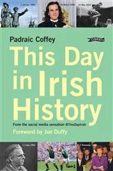 Book cover of This Day in Irish History by Padraic Coffey