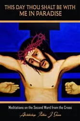 Book cover of This Day Thou Shalt Be With Me In Paradise by Fulton  J. Sheen