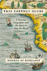 Book cover of This Earthly Globe by Andrea Di Robilant