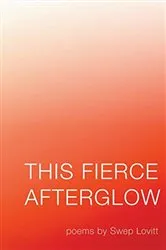 Book cover of This Fierce Afterglow by Swep Lovitt